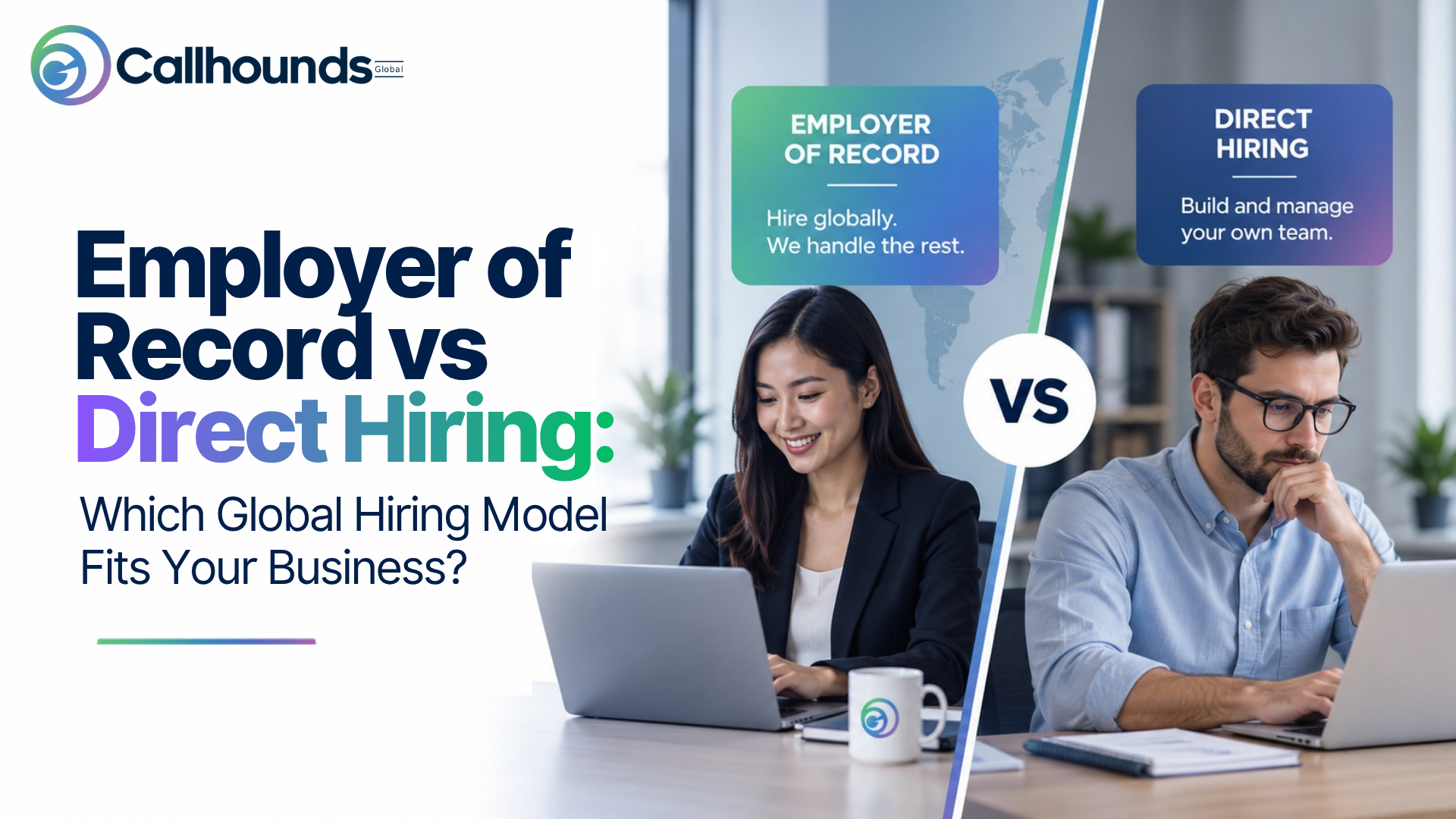Employer of Record vs Direct Hiring: Which Global Hiring Model Fits Your Business