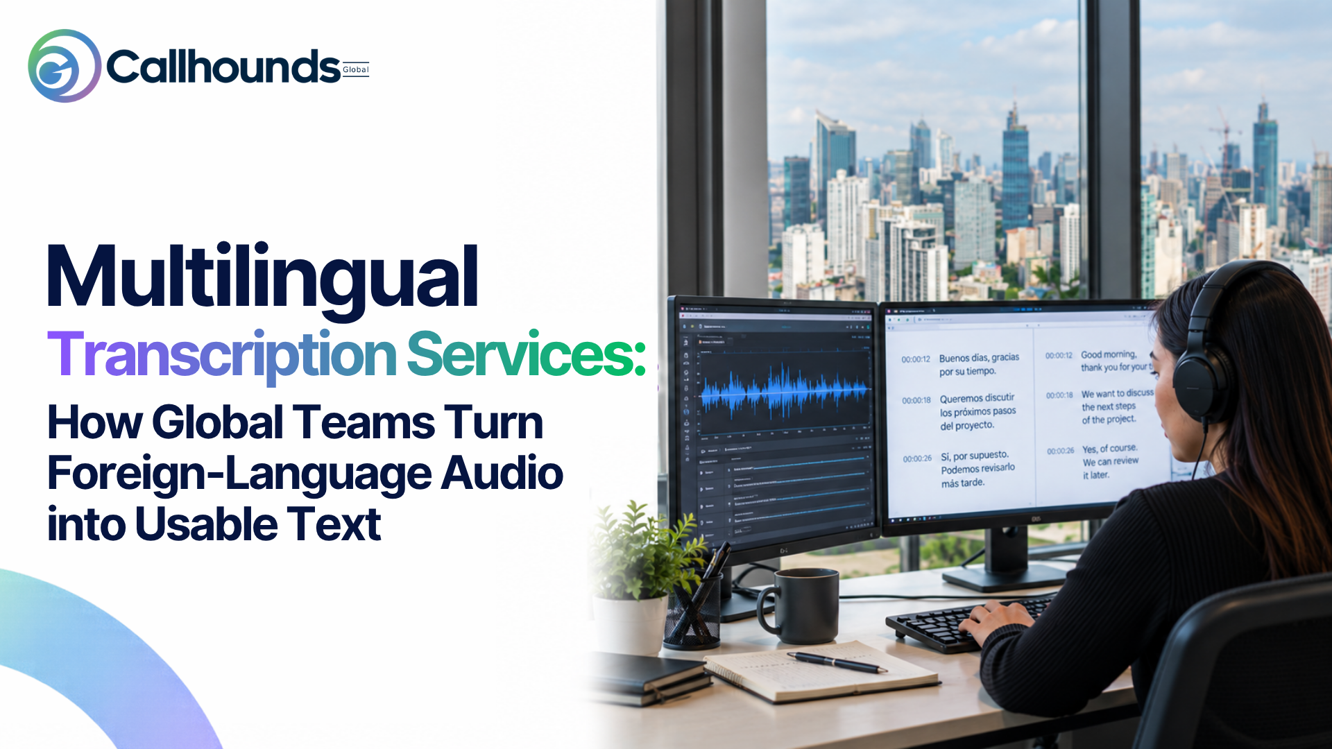 Multilingual Transcription Services: How Global Teams Turn Foreign-Language Audio into Usable Text