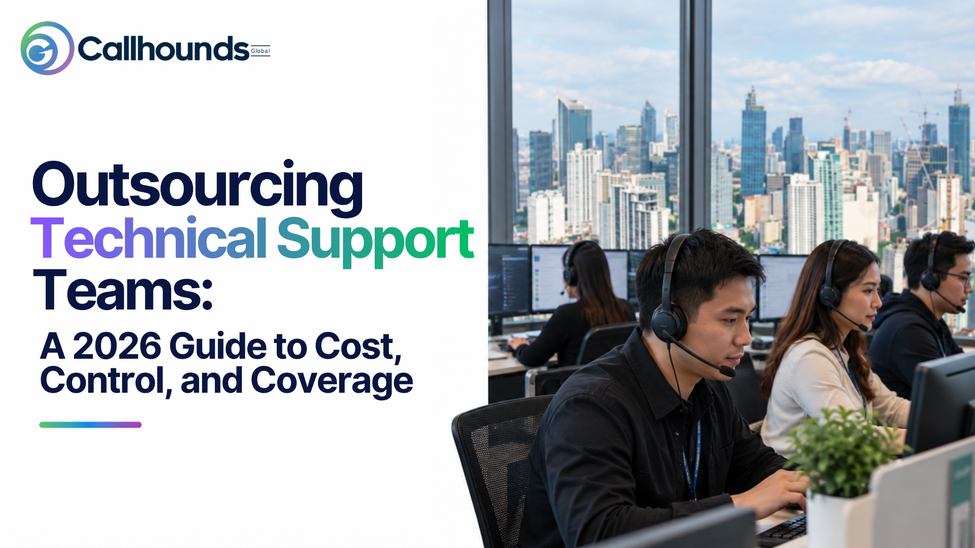 Outsourcing Technical Support Teams: A 2026 Guide to Cost, Control, and Coverage